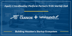 The Cannon, a Coworking Ecosystem & LetsLaunch, a Crowdfunding Platform, have partnered to give Houston's Entrepreneurs a unique opportunity for both raising capital and collaborating.