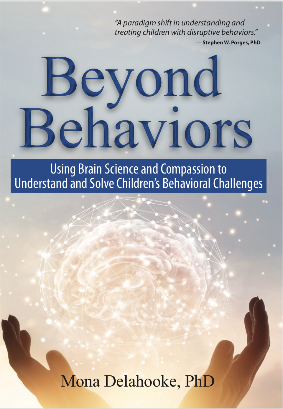 "Beyond Behaviors: Using Brain Science and Compassion to Understand and Solve Children’s Behavioral Challenges" by Mona Delahooke Ph.D.