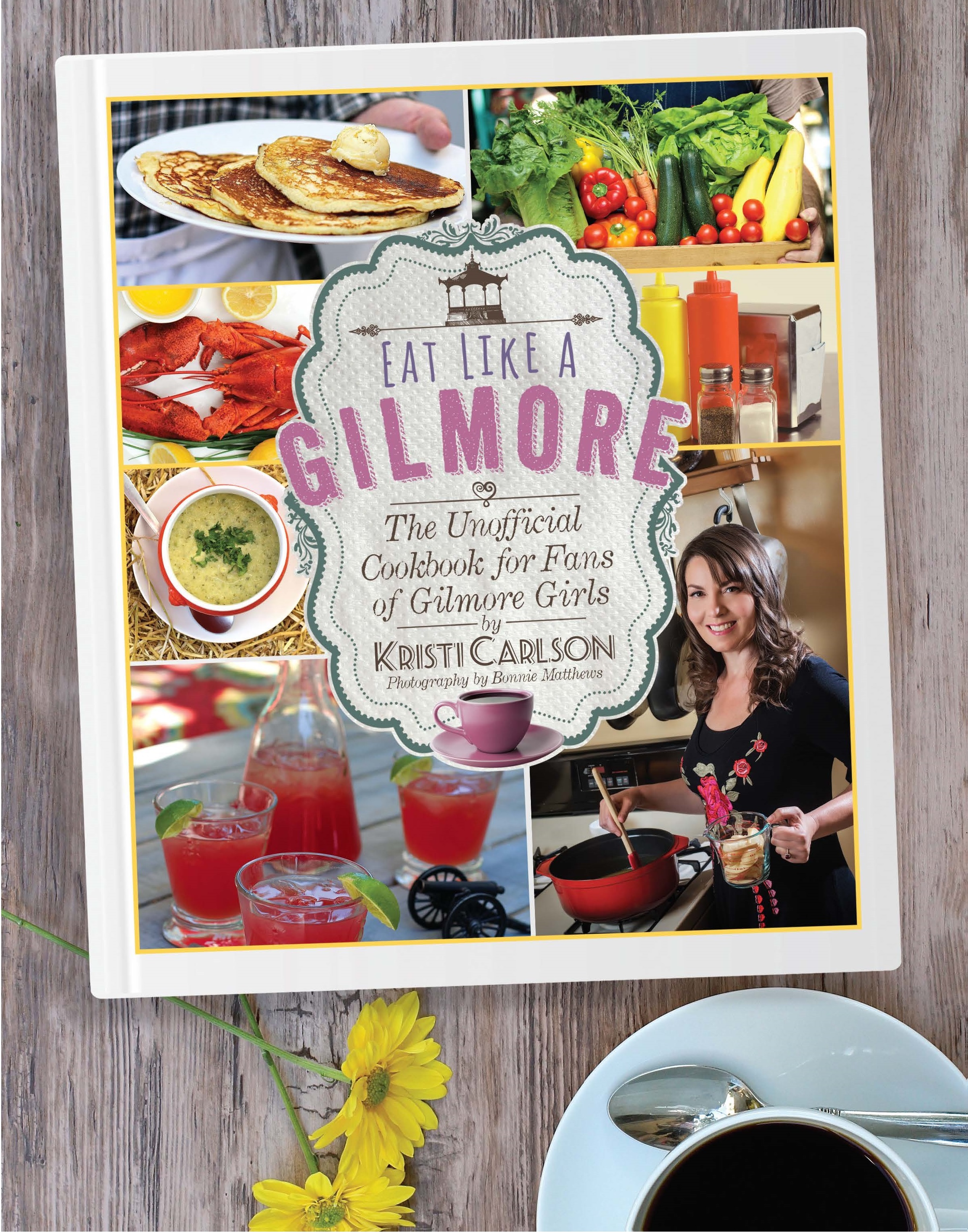 "Eat Like A Gilmore" - Kristi Carlson's first cookbook