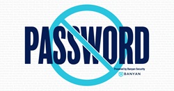 Passwordless Now Powered by Banyan Security