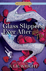 Glass Slippers, Ever After and Me - Proper Romance® novel