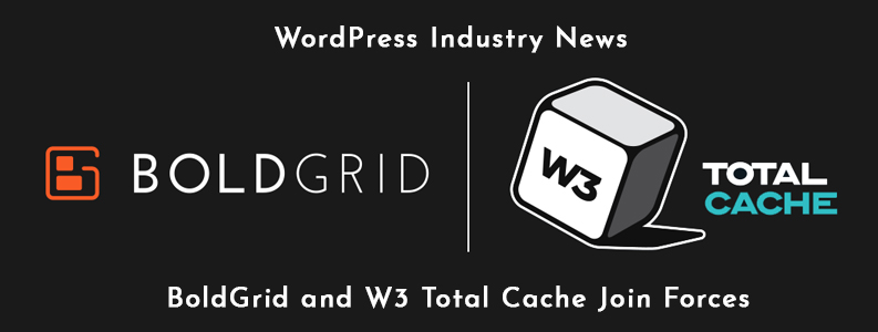 BoldGrid and W3 Total Cache Join Forces