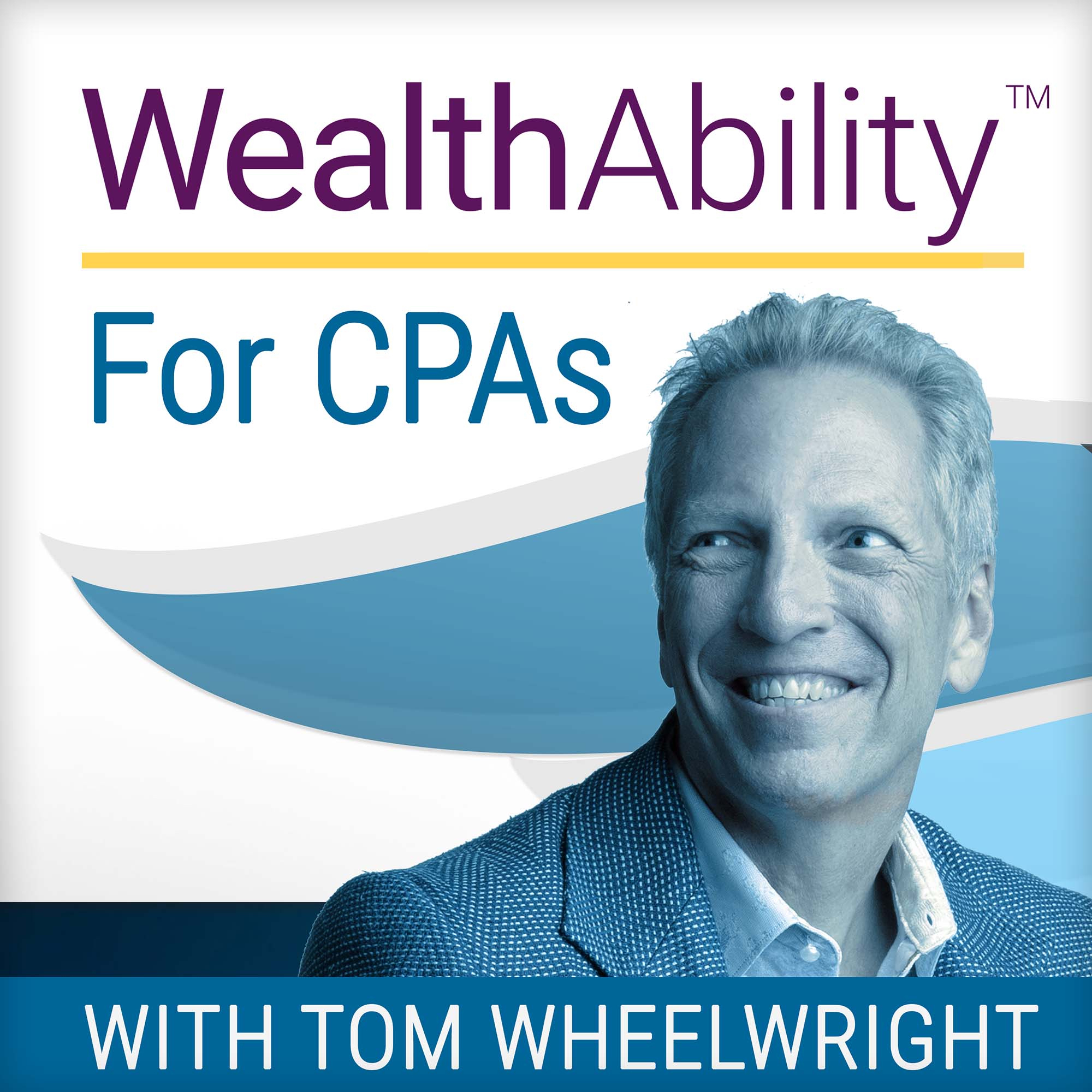 CPA Tom Wheelwright hosts the popular podcast: The WealthAbility® for CPAs Show.