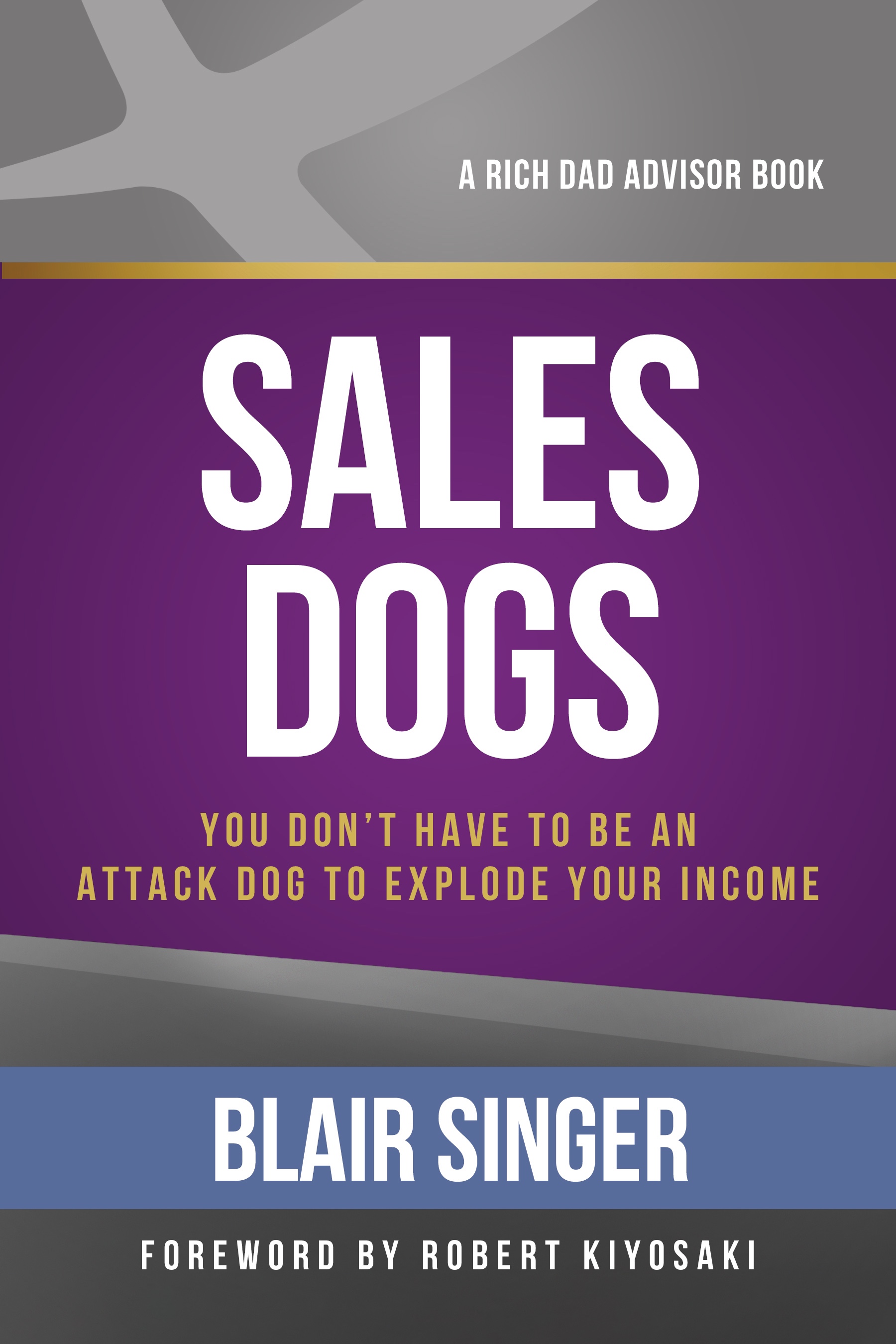 Sales Dogs by Rich Dad Advisor Blair Singer