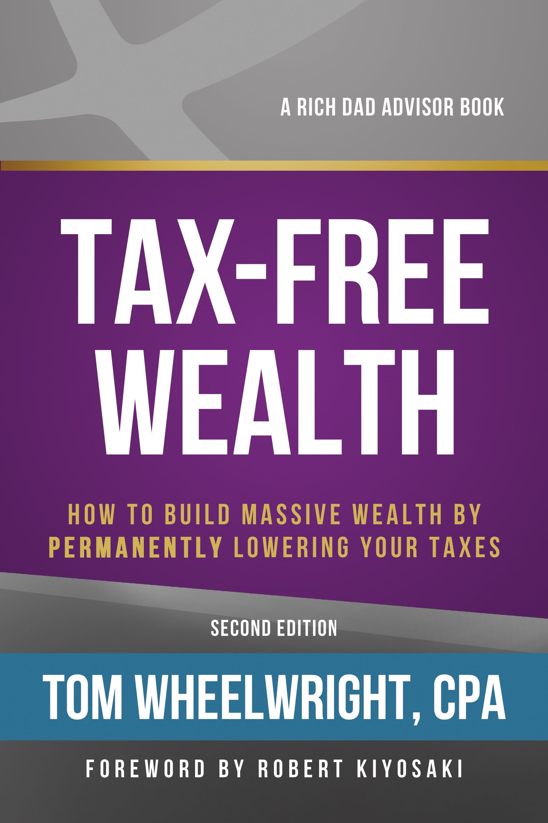 Tax-Free Wealth by Rich Dad Advisor Tom Wheelwright