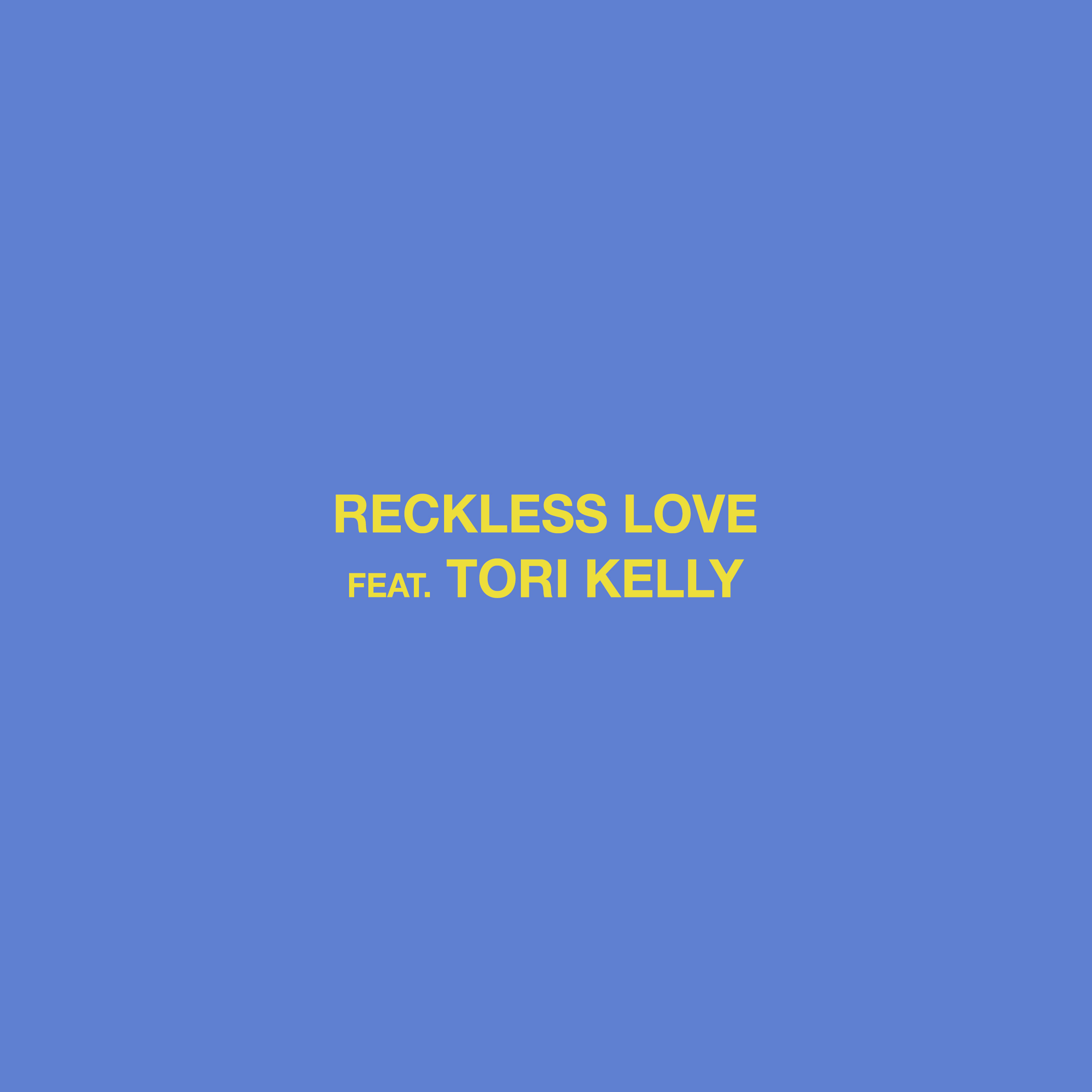 "Reckless Love" feat. Tori Kelly