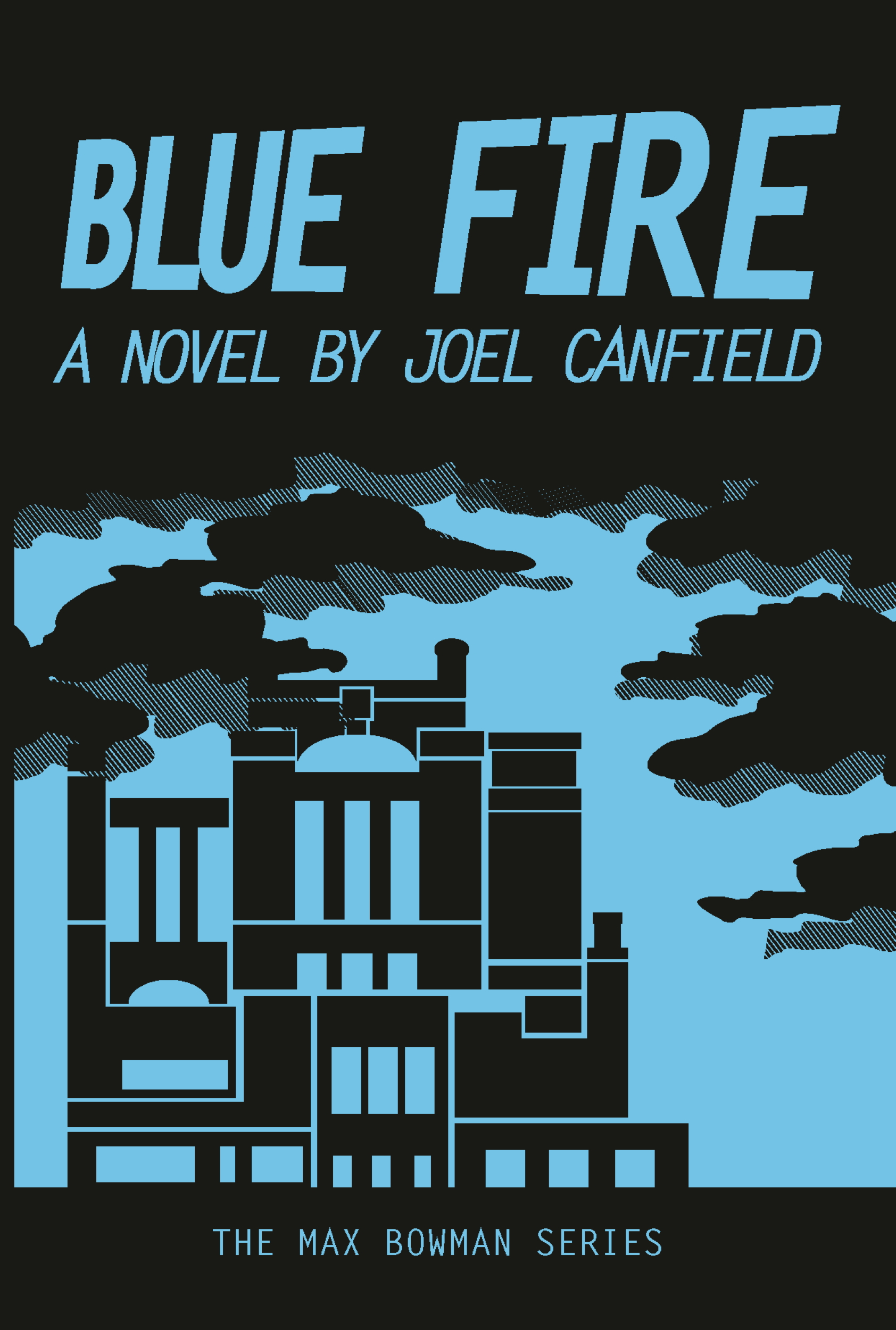 Blue Fire (The Misadventures of Max Bowman Book 2) by Joel Canfield