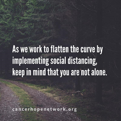 As we work to flatten the curve by implementing social distancing, keep in mind that you are not alone.