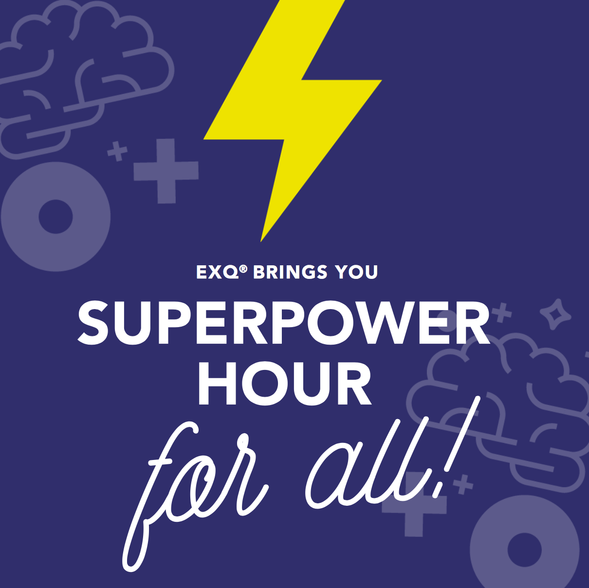 ExQ® Brings You Superpower Hour