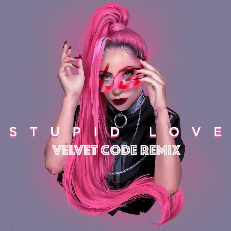 Lady Gaga, "Stupid Love" (VELVET CODE Remix) -- artwork