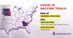 Meridian is seeking participants for COVID-19 vaccine research studies in Omaha, NE; Norfolk, NE; Dakota Dunes, SD; and Savannah, GA.