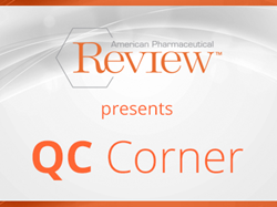 American Pharmaceutical Review Presents QC Corner