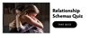 Relationship Schemas Questionnaire by Clinical Psychologist Dr. Abby Lev on CBT Online