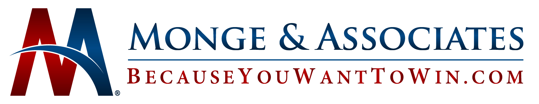 Monge & Associates, Why Choose Us?  Because You Want To Win!