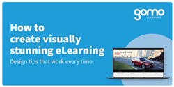 The new Gomo Learning digital guide 'How to Create Visually Stunning eLearning: Design Tips That Work Every Time’ highlights visual design best practices and pitfalls to avoid in creating eLearning.