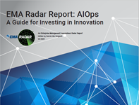 EMA Radar Report: AIOps - A Guide for Investing in Innovation