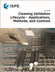 ISPE Guide: Cleaning Validation Lifecycle - Applications, Methods, and Controls