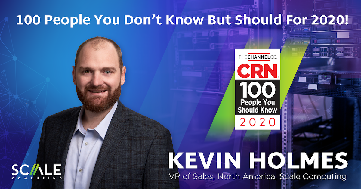 Scale Computings’s Kevin Holmes Named One of CRN’s 100 People You Don’t Know But Should