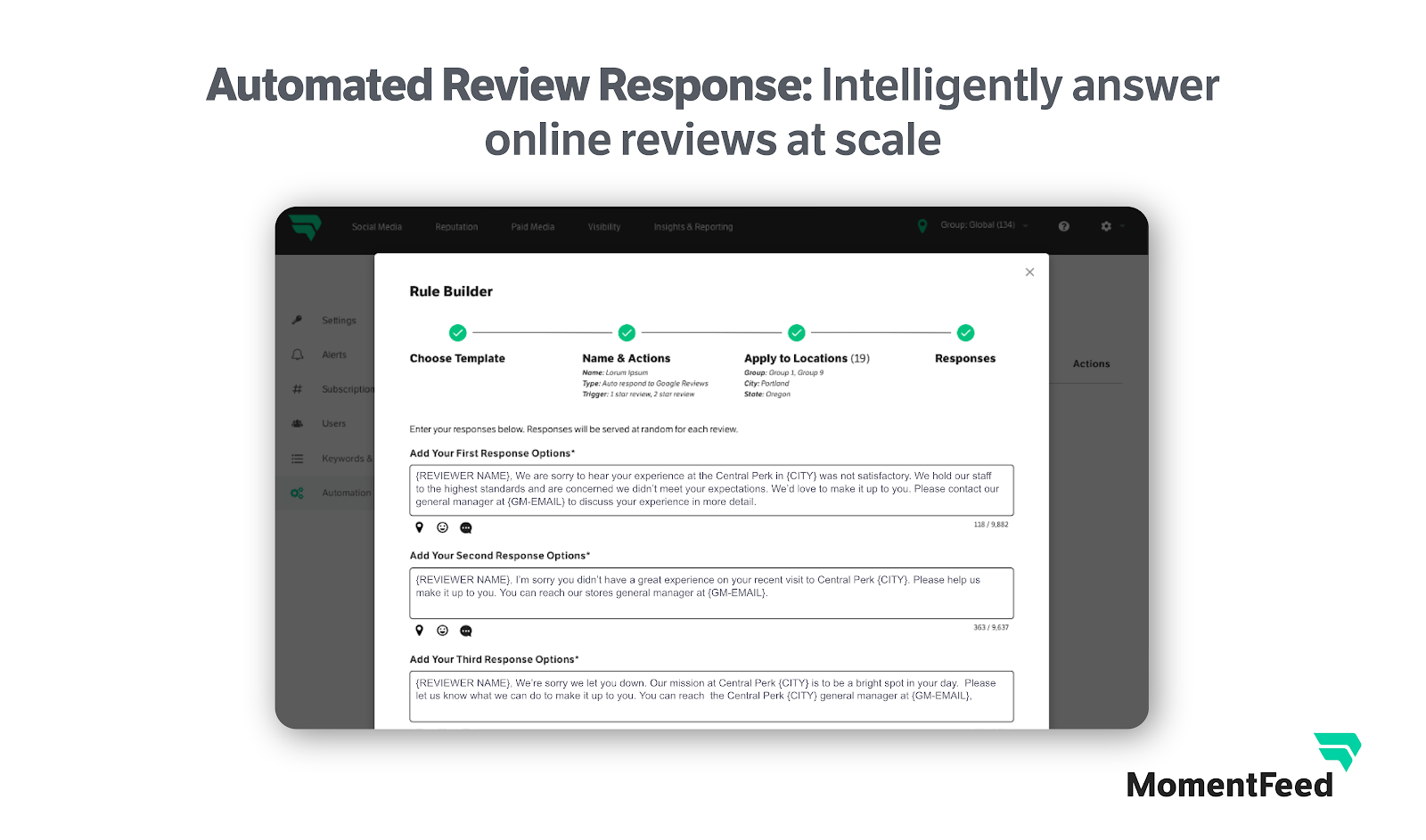 MomentFeed’s Automated Review Response provides a fast, intelligent way to produce a higher volume of personalized responses.