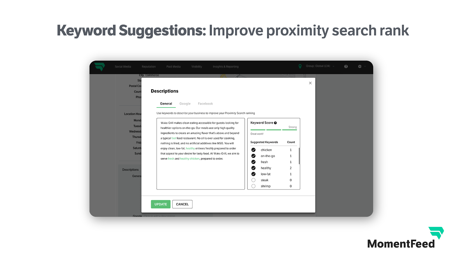 MomentFeed automatically surfaces keyword suggestions and dynamic keyword density scoring to help improve a brand’s Proximity Search Optimization ranking.