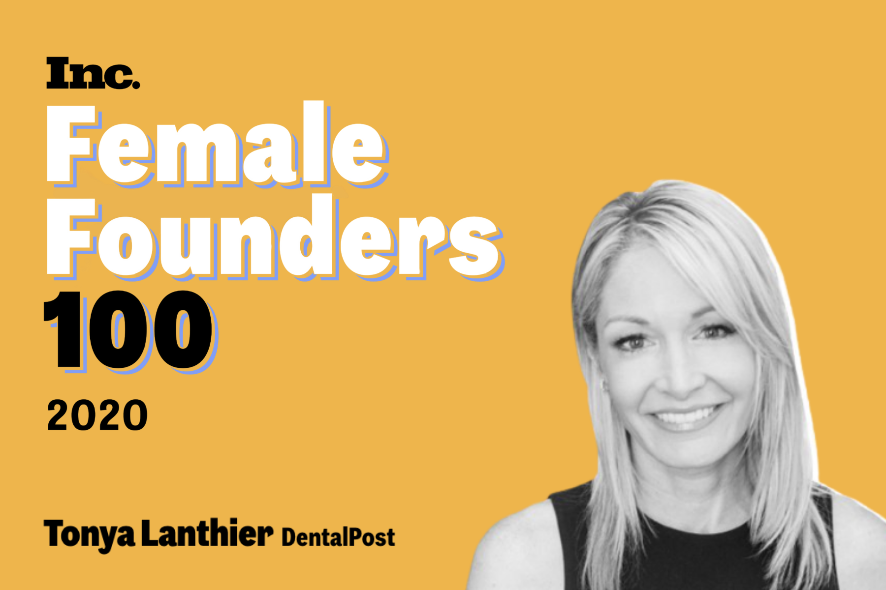 Tonya Lanthier, RDH, DentalPost Founder & CEO, recognized in Inc.'s Female Founders 100 List