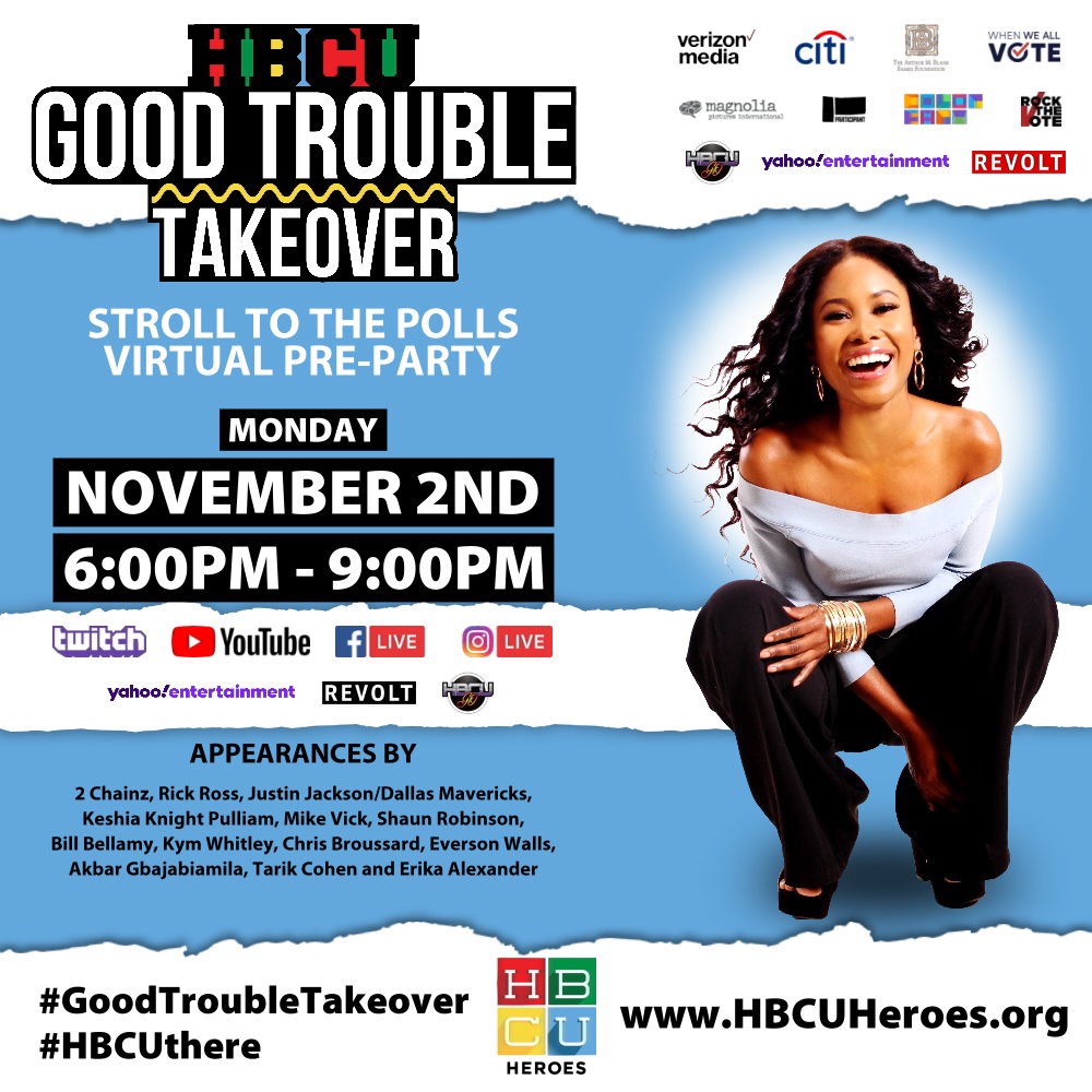 Entertainers athletes and influencers are uniting for HBCU Good Trouble Takeover. a virtual pre-party on Election-Day-Eve Monday November 2 from 6 to 9pm EST on a variety of digital platforms
