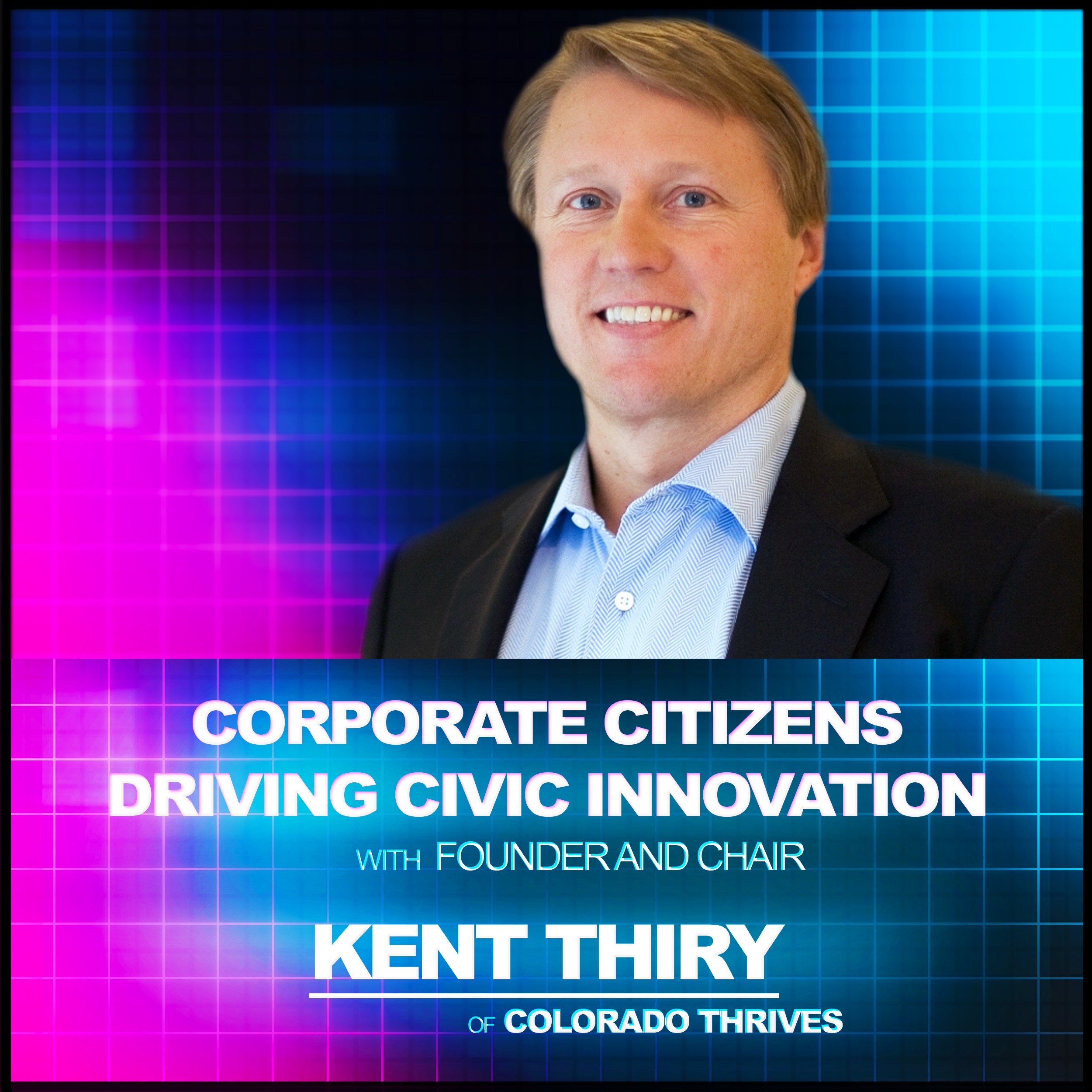 Who Would Have Thought Podcast - Corporate Citizens Driving Civic Innovation - Interview with Kent Thiry