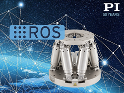 PI Hexapod now available with Robot Operating System (ROS) drivers to support precision motion control of 6-axis robots