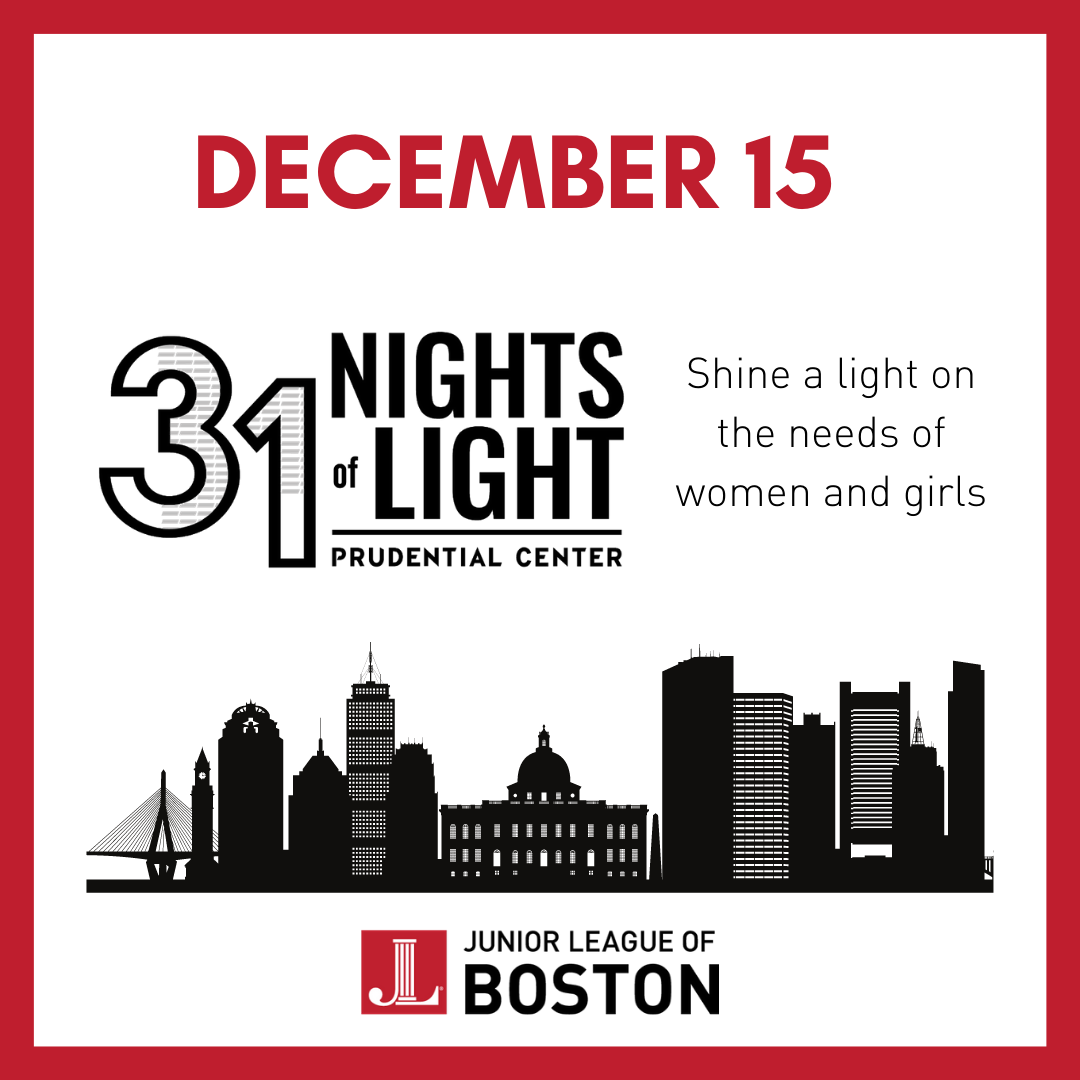 The Junior League of Boston has been selected as a community partner in the Prudential Center’s 12th Annual 31 Nights of Light.