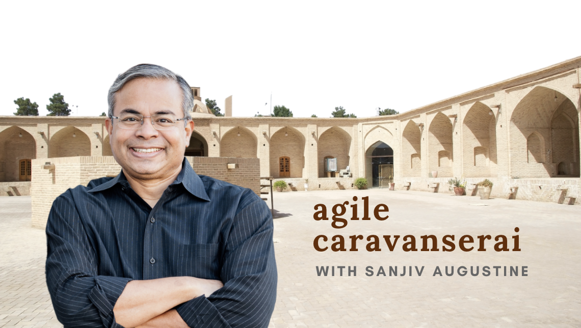 Sanjiv Augustine, host of the Agile Caravanserai Podcast