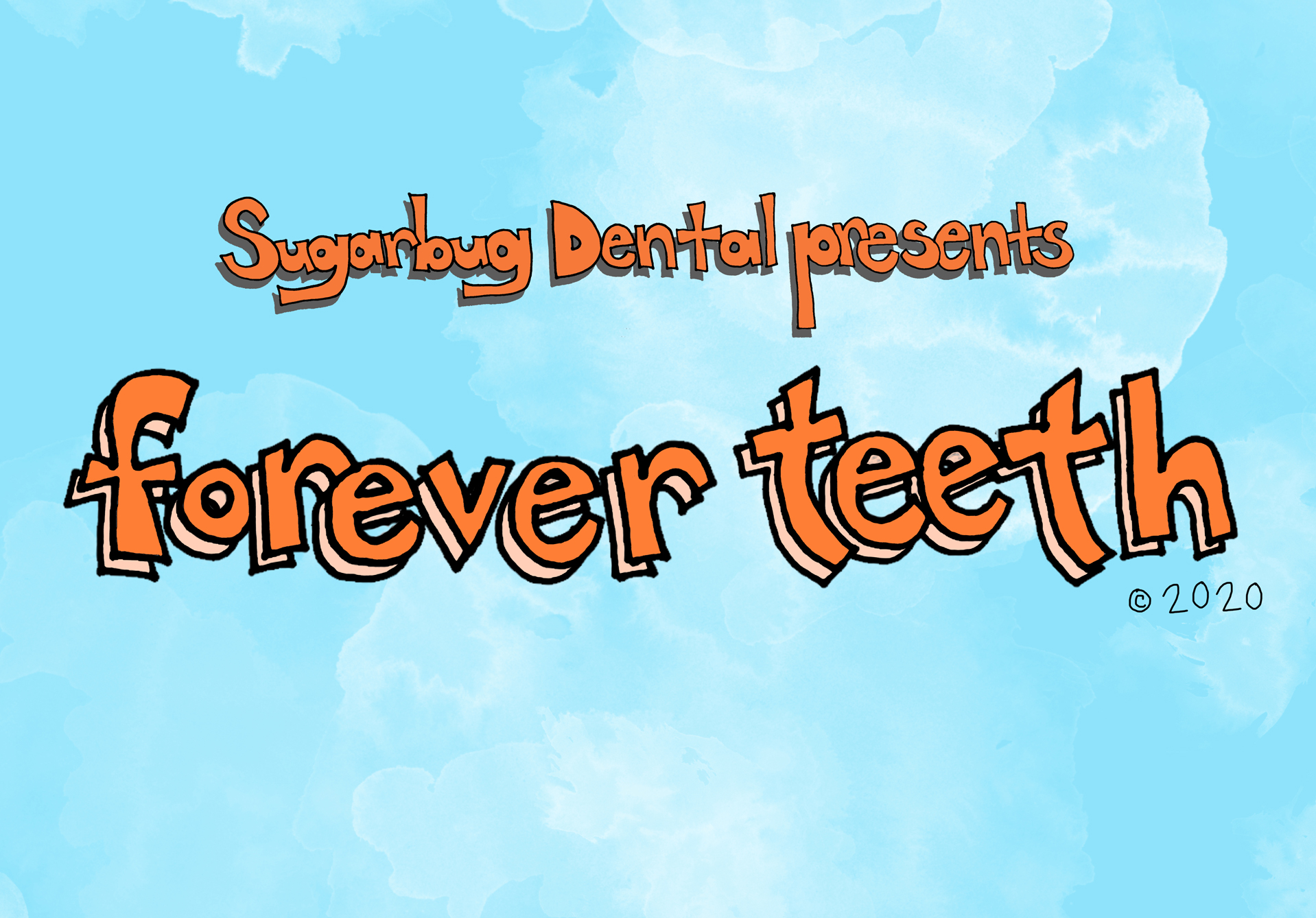 Sugarbug Dental & Orthodontics presents Forever Teeth