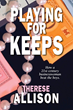 “Playing for Keeps – How a 21st century businesswoman beat the boys" by Therese Allison
