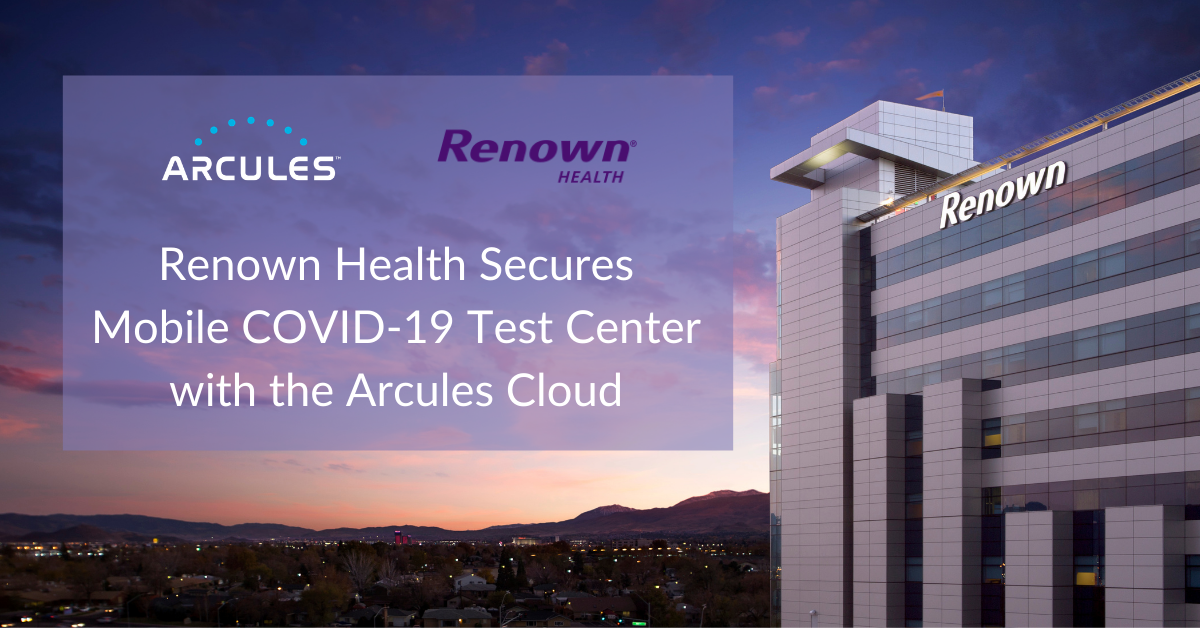 Renown Health Secures Mobile COVID-19 Test Center with the Arcules Cloud