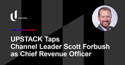 UPSTACK Taps Channel Leader Scott Forbush as Chief Revenue Officer
