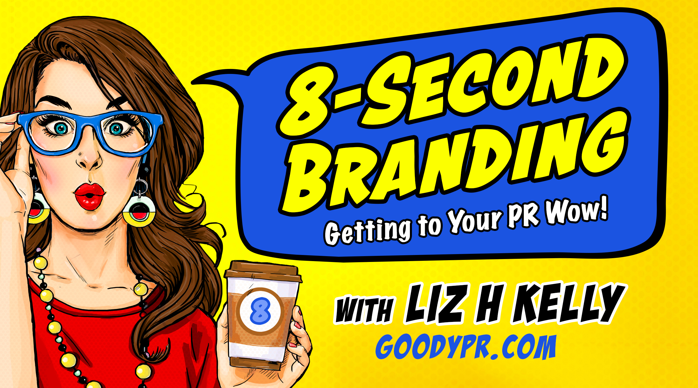 8-Second Branding - Getting to Your PR Wow with Host Liz H Kelly airs on VoiceAmerica Business Channel and all major podcast platforms
