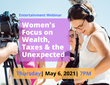 Webinar: Women's Focus on Wealth, Taxes and the Unexpected to be held @7PM on May 6, 2021 hosted by finance personality Crystal Oculee