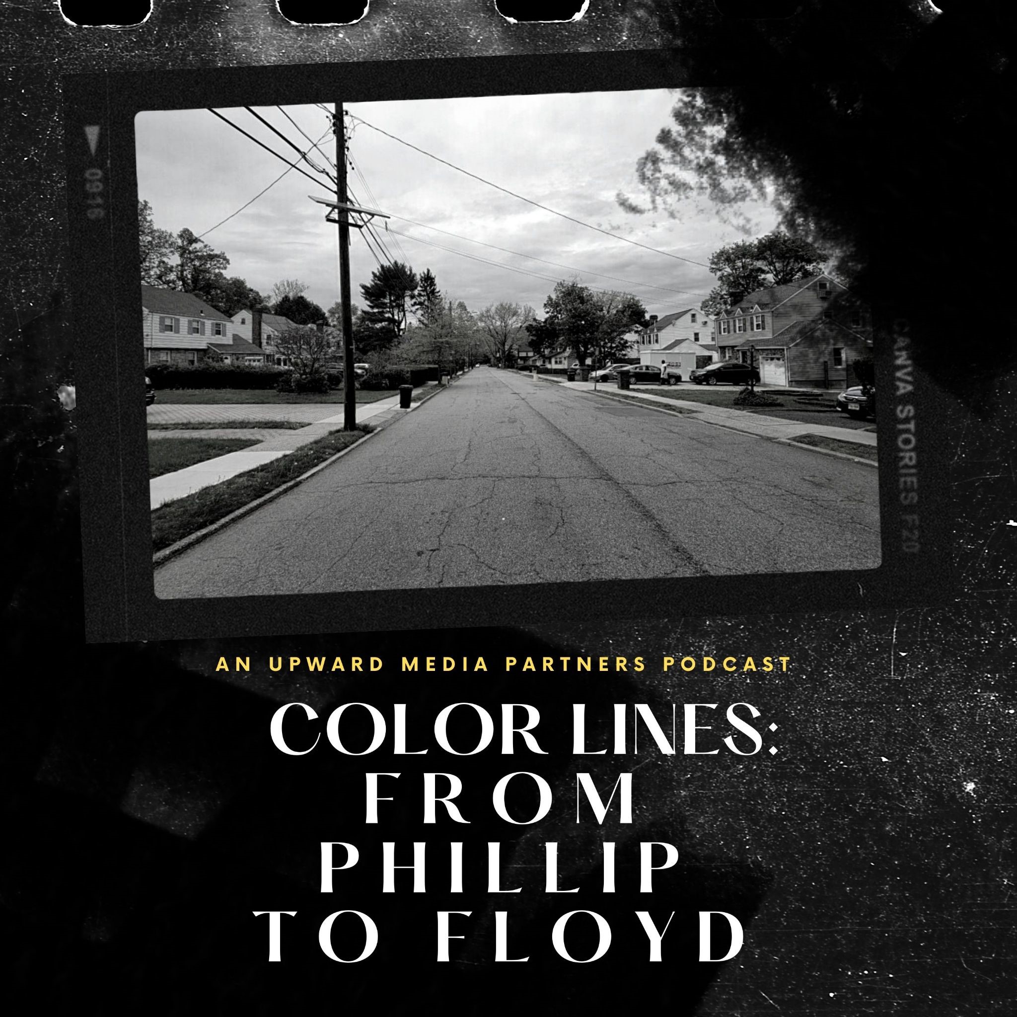 Upward Media Partners Releases “COLOR LINES: From Phillip to Floyd” – A Limited Podcast Series Exploring the American Tragedy of Race, Police Shootings and the Search for Justice