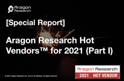 Aragon Research Announces Special Report: Hot Vendors Part I for 2021