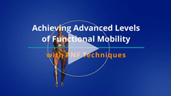 Achieving Advanced Levels of Functional Mobility with PNF Techniques