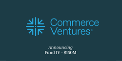 Thumb image for Commerce Ventures Raises $150M+ Fund IV