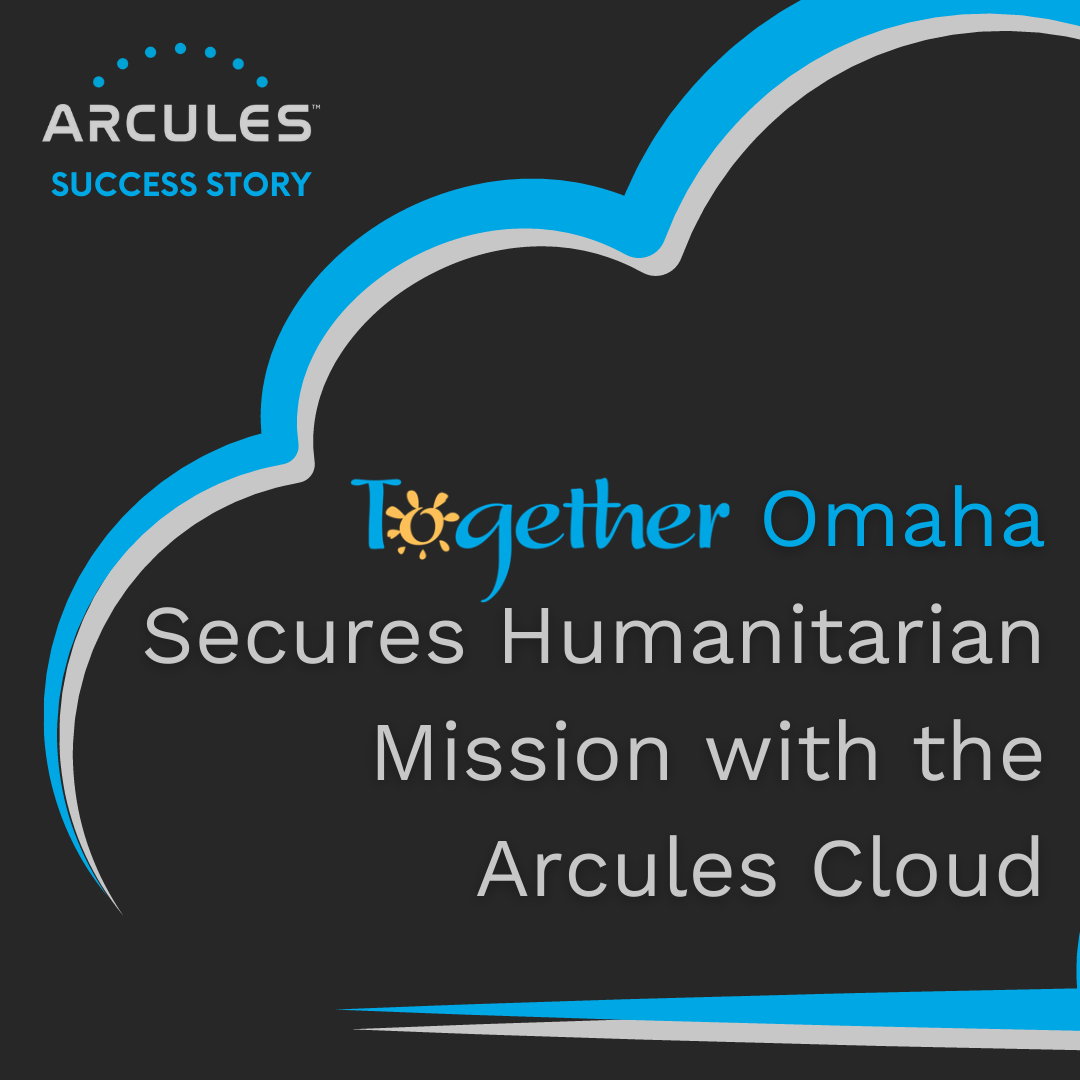 Together Omaha Secures Humanitarian Efforts with Arcules