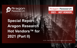 Aragon Research Announces Special Report: Hot Vendors Part II for 2021