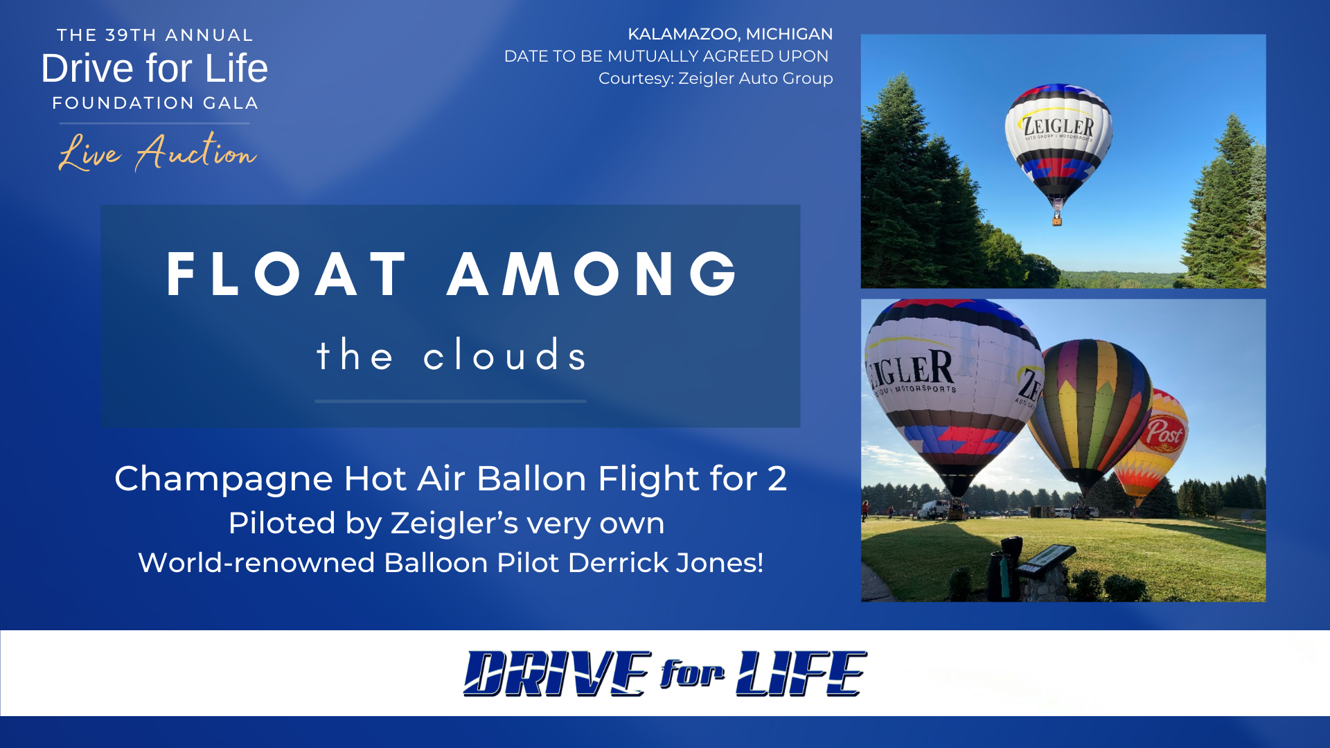 LIVE AUCTION EXPERIENCE: Float Among the Clouds - Available at the 39th Annual Drive for Life Foundation Monday, September 13, 2021 at 6:30 p.m. at the Radisson Plaza Hotel in Kalamazoo, Mich.