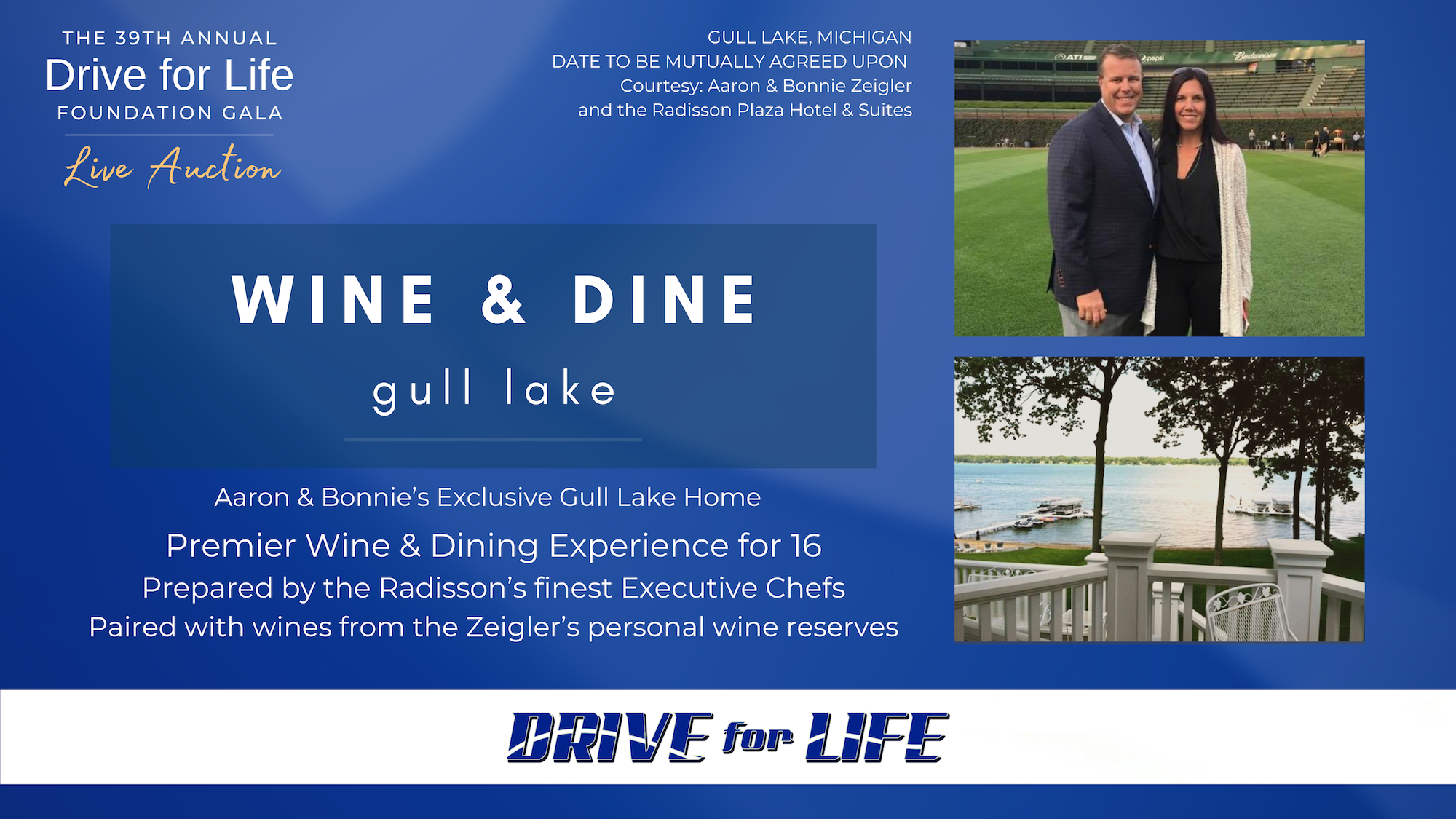 LIVE AUCTION EXPERIENCE: Wine & Dine on Gull Lake - Available at the 39th Annual Drive for Life Foundation Monday, September 13, 2021 at 6:30 p.m. at the Radisson Plaza Hotel in Kalamazoo, Mich.
