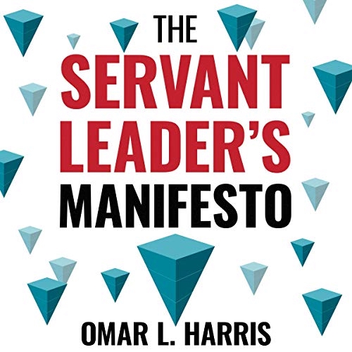 The Servant Leader's Manifesto by Omar L. Harris is available in paperback, ebook and audiobook