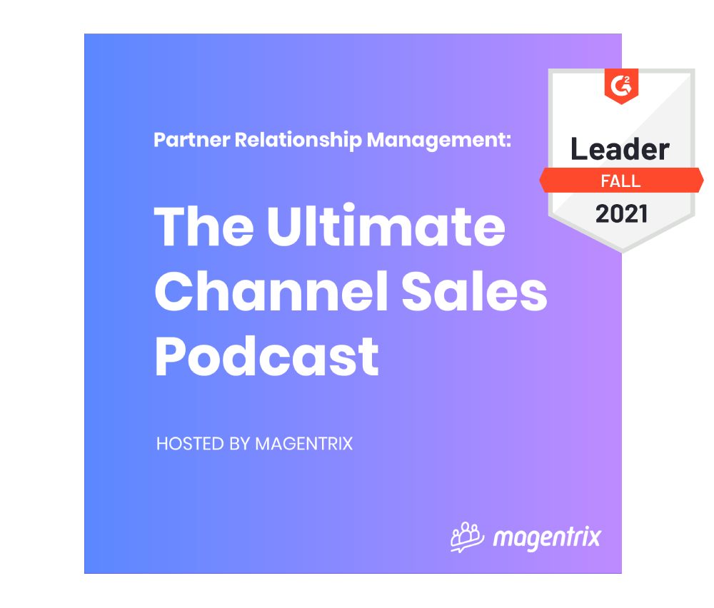 Partner Management Software Leader, Magentrix, Releases The Ultimate Channel Sales Podcast