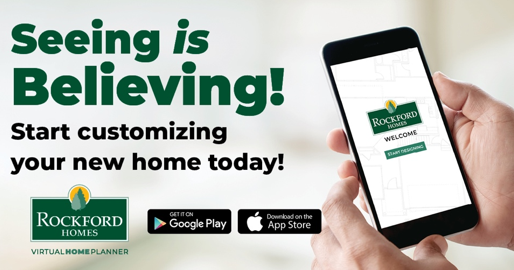 Seeing is Believing! Start Customizing Your New Home Today!