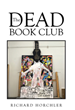 Author Richard Horchler’s new book “The Dead Book Club” is a compelling tale centered on the tragedy of untold stories buried within every individual