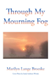 Marilyn Lange Broeske’s newly released “Through My Mourning Fog” is a poignant look back on the author’s experience with losing her beloved husband
