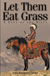 Betty Raymond Gubler’s newly released “Let Them Eat Grass: A Saga of the Sioux” is a moving historical fiction that explores the tragedies faced by the Sioux